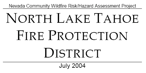 Nevada Community Wildfire Risk/Hazard Assessment Project - North Lake Tahoe Fire Protection District - July 2004